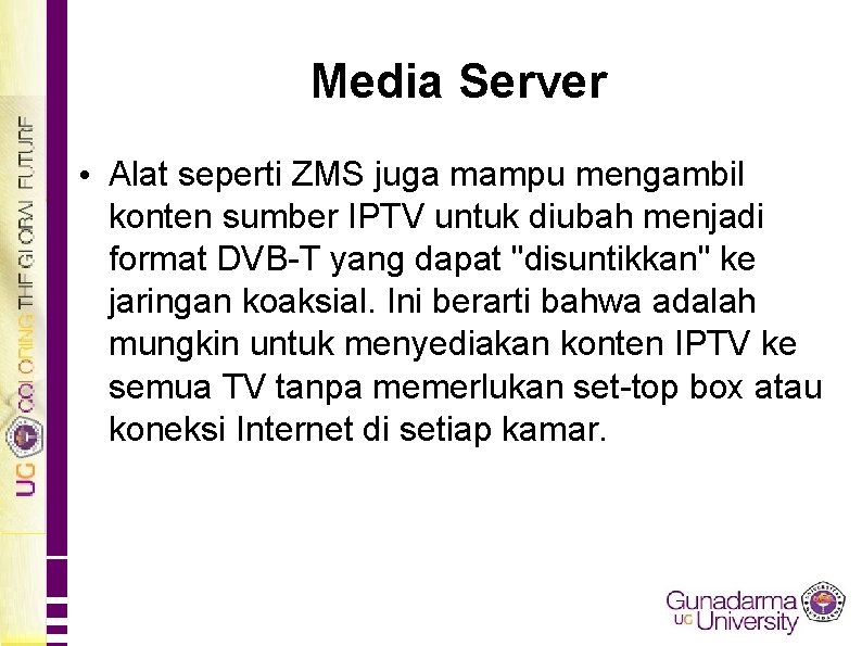 Media Server • Alat seperti ZMS juga mampu mengambil konten sumber IPTV untuk diubah