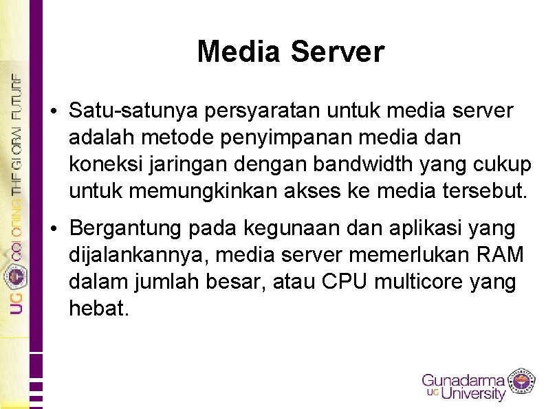 Media Server • Satu-satunya persyaratan untuk media server adalah metode penyimpanan media dan koneksi