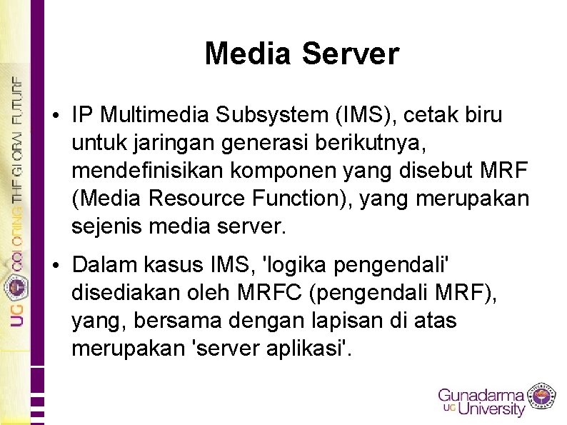 Media Server • IP Multimedia Subsystem (IMS), cetak biru untuk jaringan generasi berikutnya, mendefinisikan