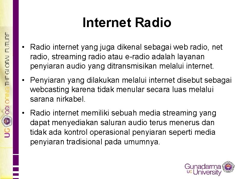 Internet Radio • Radio internet yang juga dikenal sebagai web radio, net radio, streaming