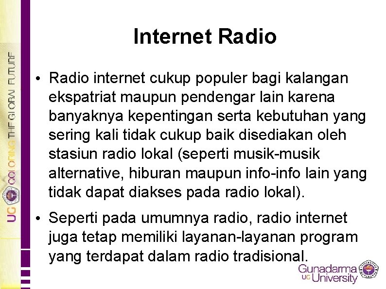 Internet Radio • Radio internet cukup populer bagi kalangan ekspatriat maupun pendengar lain karena