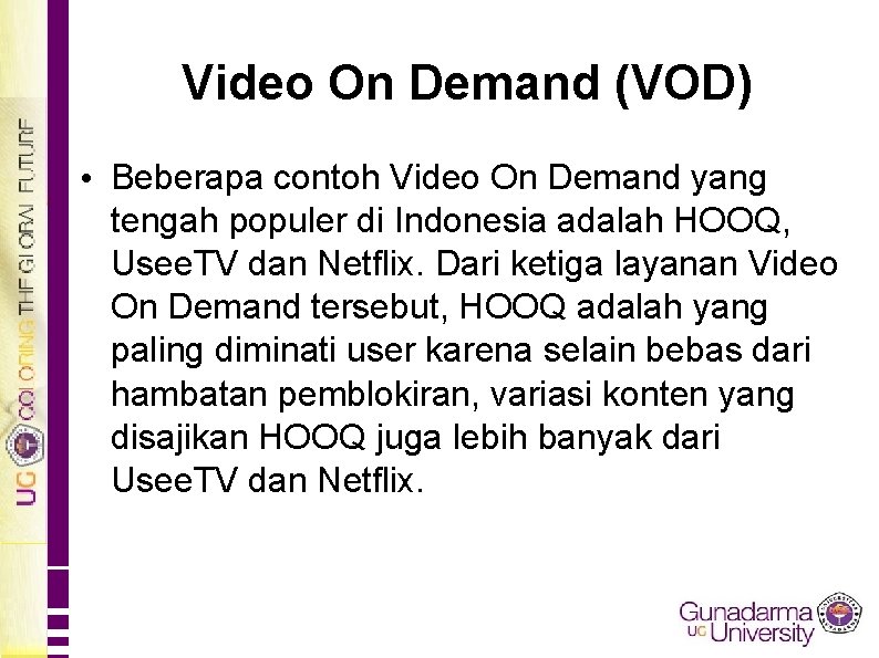 Video On Demand (VOD) • Beberapa contoh Video On Demand yang tengah populer di