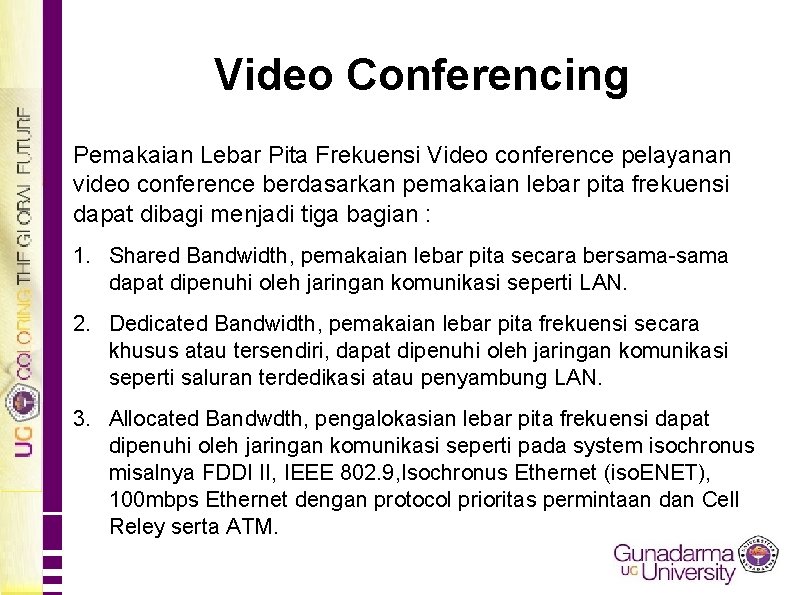 Video Conferencing Pemakaian Lebar Pita Frekuensi Video conference pelayanan video conference berdasarkan pemakaian lebar