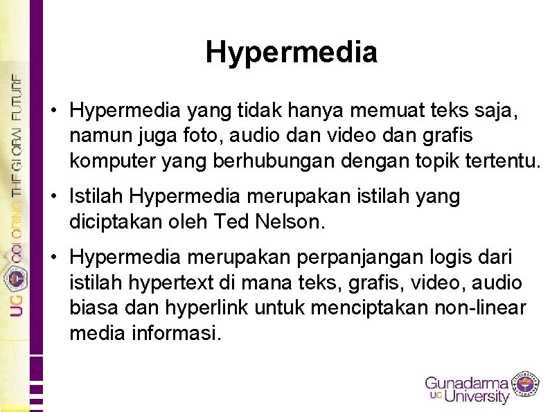 Hypermedia • Hypermedia yang tidak hanya memuat teks saja, namun juga foto, audio dan