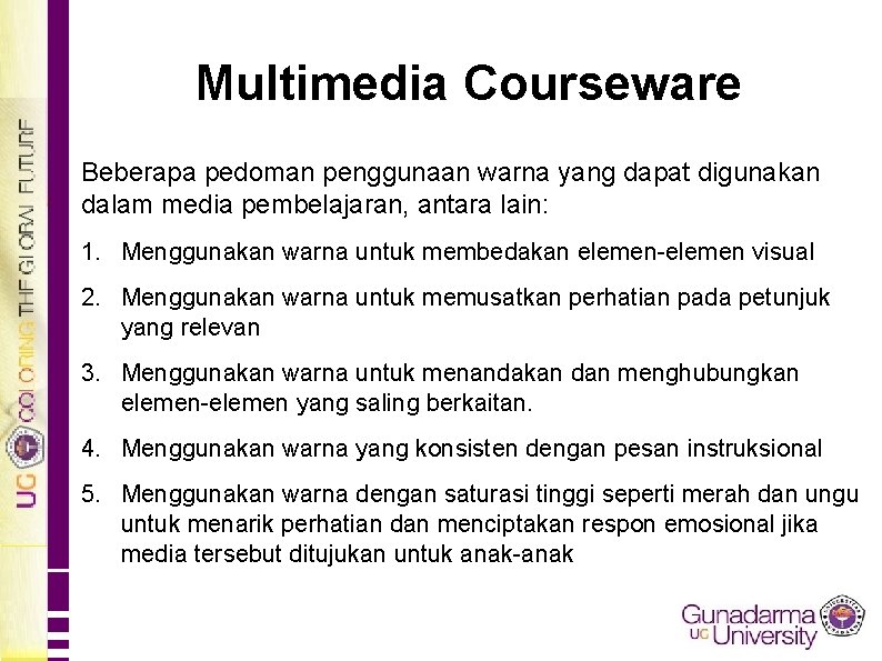 Multimedia Courseware Beberapa pedoman penggunaan warna yang dapat digunakan dalam media pembelajaran, antara lain: