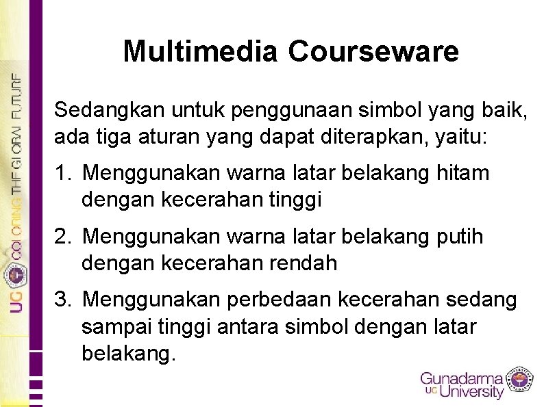 Multimedia Courseware Sedangkan untuk penggunaan simbol yang baik, ada tiga aturan yang dapat diterapkan,