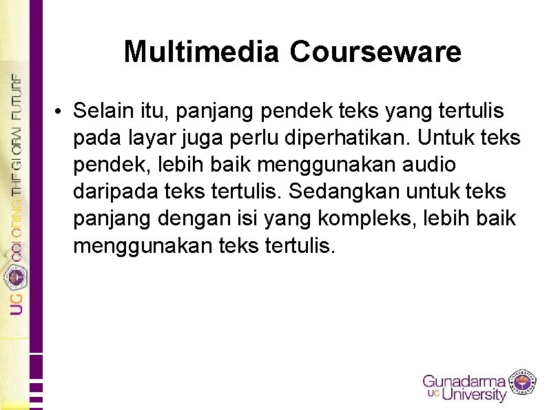 Multimedia Courseware • Selain itu, panjang pendek teks yang tertulis pada layar juga perlu