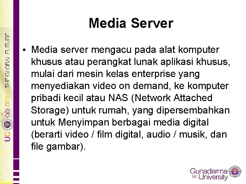 Media Server • Media server mengacu pada alat komputer khusus atau perangkat lunak aplikasi