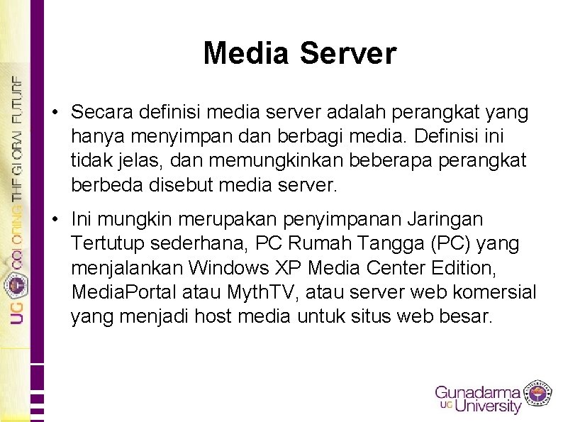 Media Server • Secara definisi media server adalah perangkat yang hanya menyimpan dan berbagi