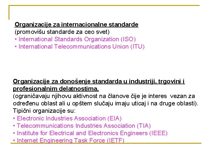 Organizacije za internacionalne standarde (promovišu standarde za ceo svet) • International Standards Organization (ISO)