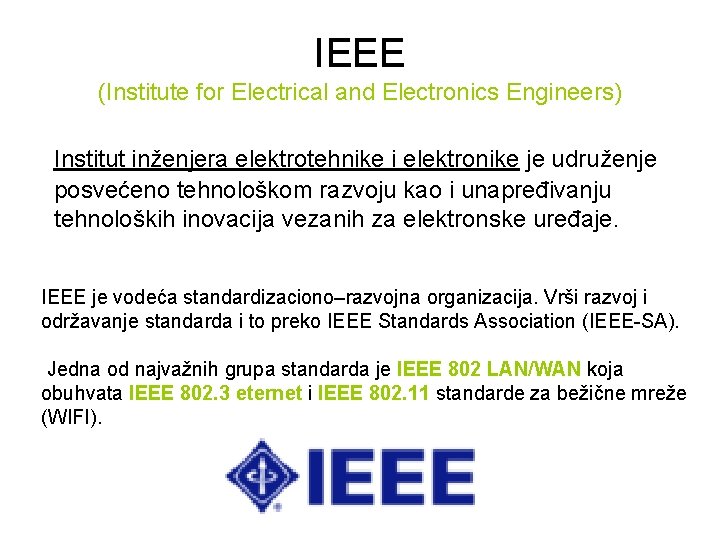 IEEE (Institute for Electrical and Electronics Engineers) Institut inženjera elektrotehnike i elektronike je udruženje