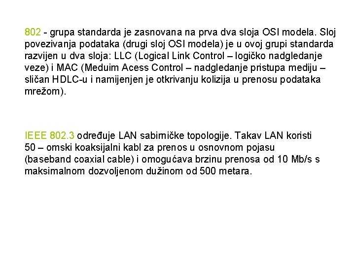 802 - grupa standarda je zasnovana na prva dva sloja OSI modela. Sloj povezivanja