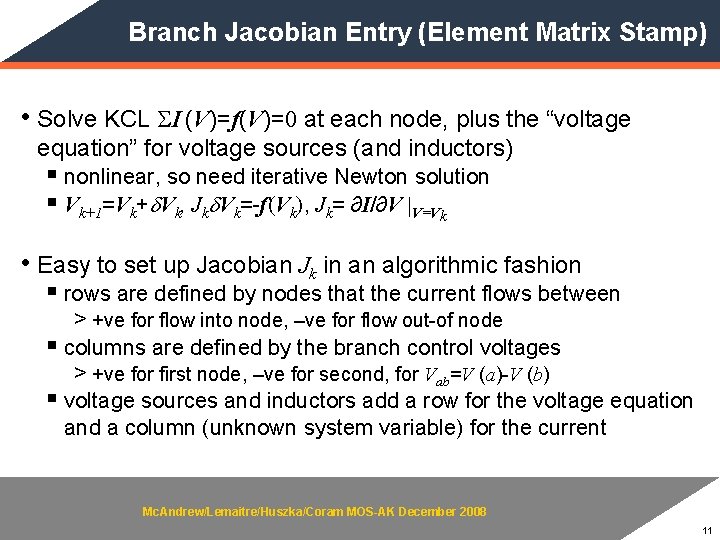 Branch Jacobian Entry (Element Matrix Stamp) • Solve KCL SI (V)=f(V)=0 at each node,