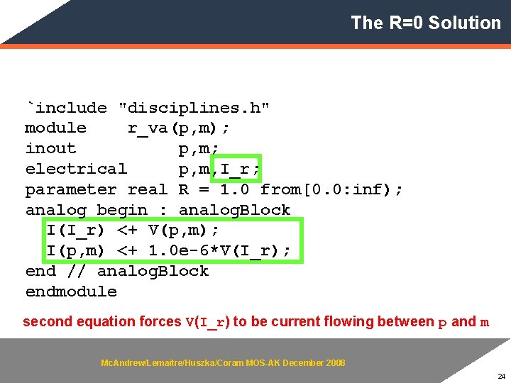The R=0 Solution `include "disciplines. h" module r_va(p, m); inout p, m; electrical p,