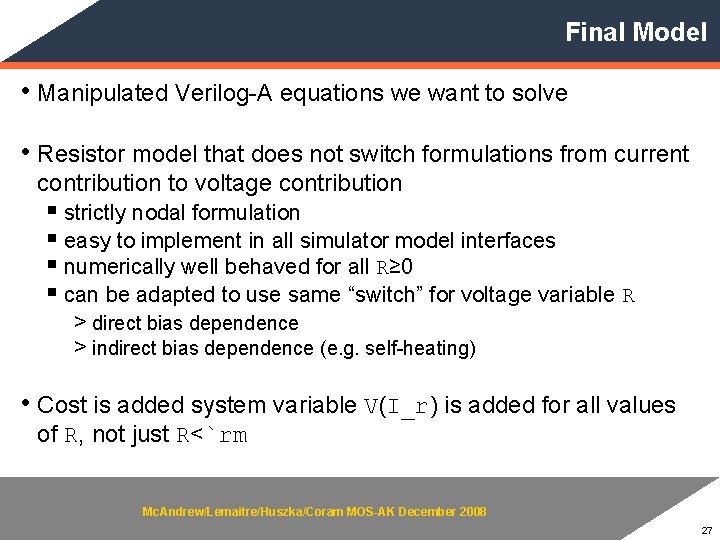 Final Model • Manipulated Verilog-A equations we want to solve • Resistor model that