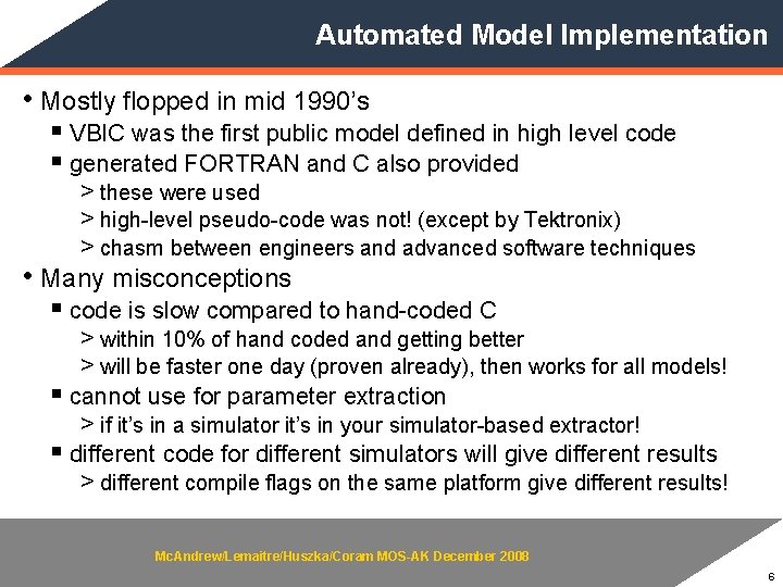 Automated Model Implementation • Mostly flopped in mid 1990’s § VBIC was the first