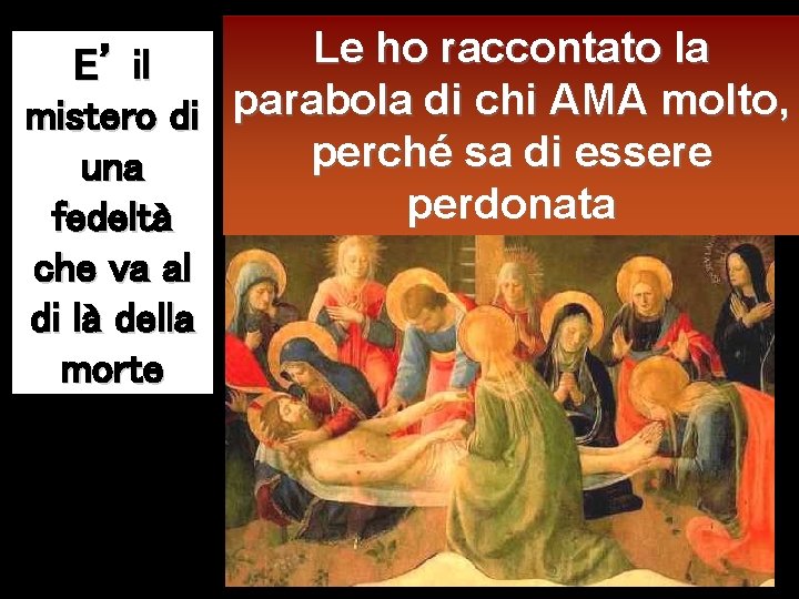 Le ho raccontato la E’ il parabola di chi AMA molto, mistero di perché