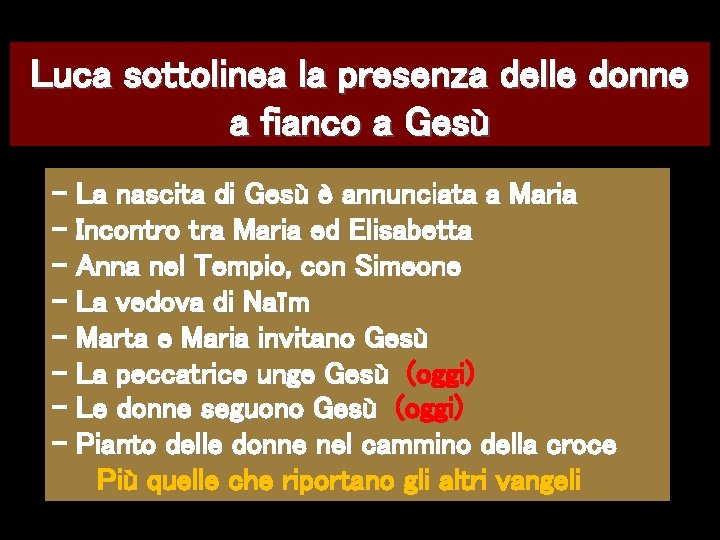 Luca sottolinea la presenza delle donne a fianco a Gesù - La nascita di