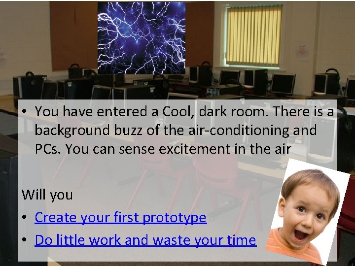  • You have entered a Cool, dark room. There is a background buzz