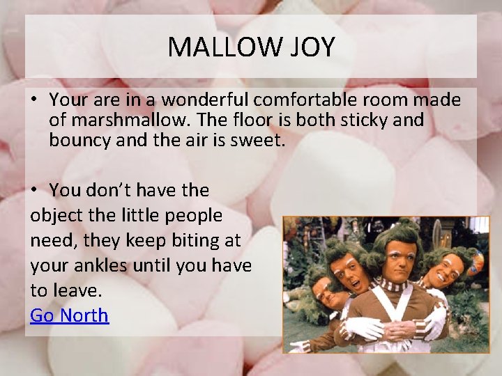 MALLOW JOY • Your are in a wonderful comfortable room made of marshmallow. The
