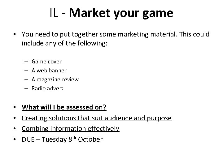 IL - Market your game • You need to put together some marketing material.