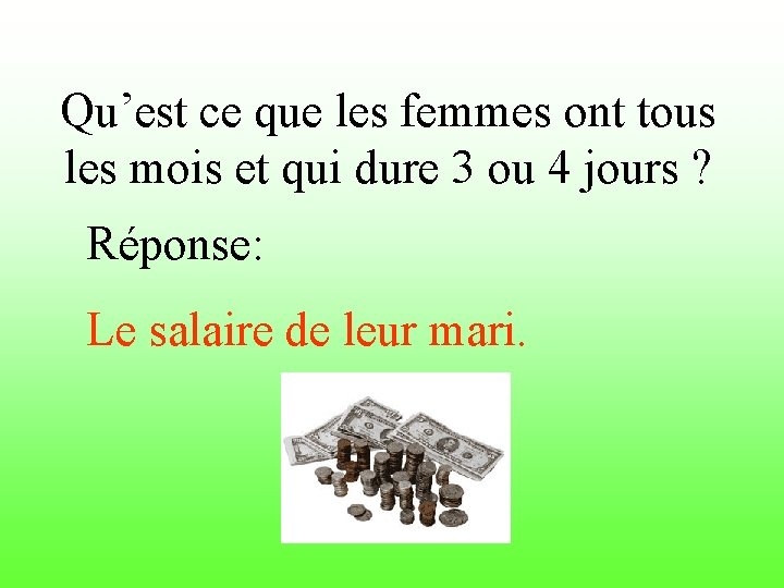 Qu’est ce que les femmes ont tous les mois et qui dure 3 ou