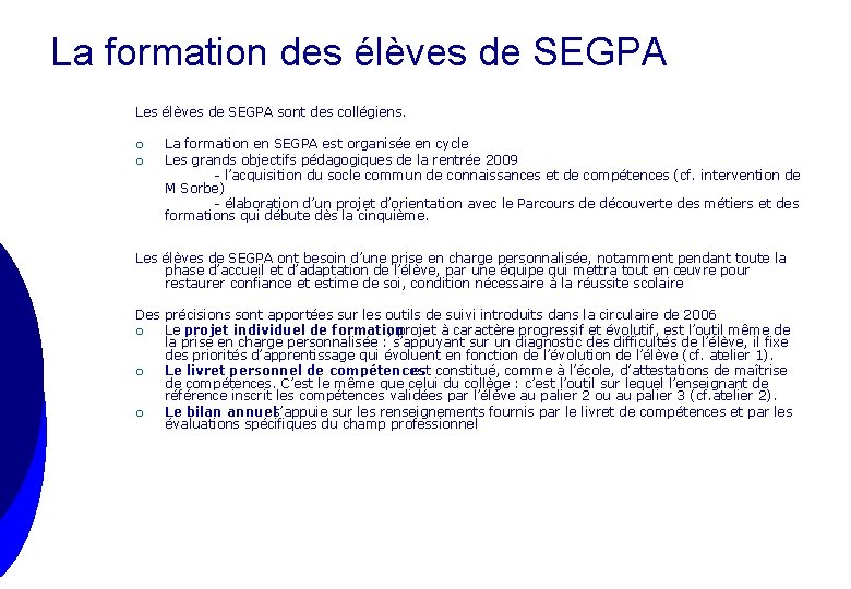 La formation des élèves de SEGPA Les élèves de SEGPA sont des collégiens. ¡