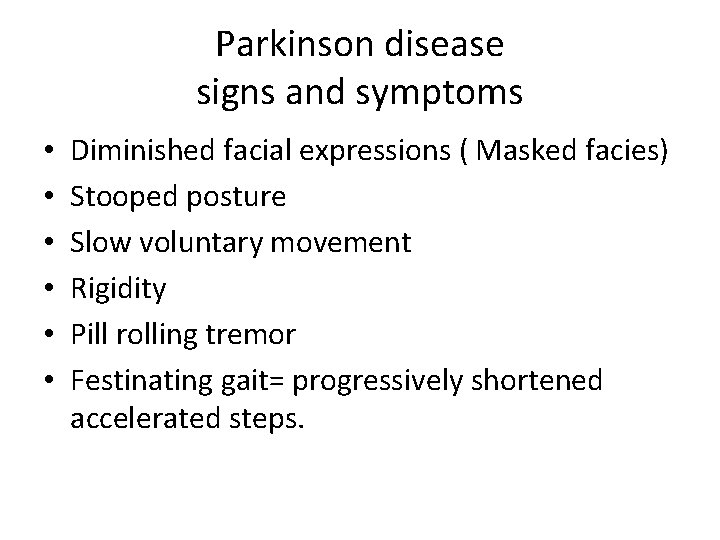 Parkinson disease signs and symptoms • • • Diminished facial expressions ( Masked facies)