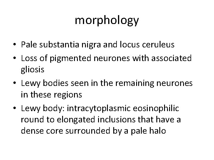 morphology • Pale substantia nigra and locus ceruleus • Loss of pigmented neurones with
