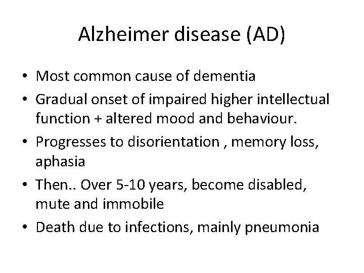 Alzheimer disease (AD) • Most common cause of dementia • Gradual onset of impaired