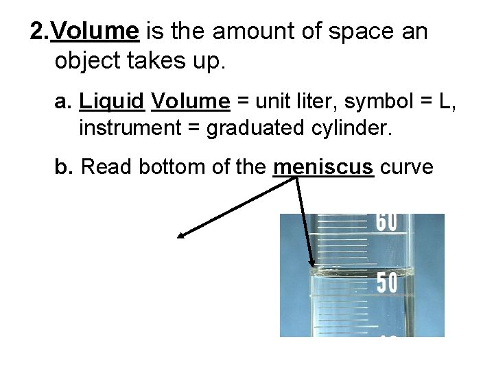 2. Volume is the amount of space an object takes up. a. Liquid Volume
