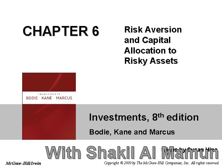 CHAPTER 6 Risk Aversion and Capital Allocation to Risky Assets Investments, 8 th edition