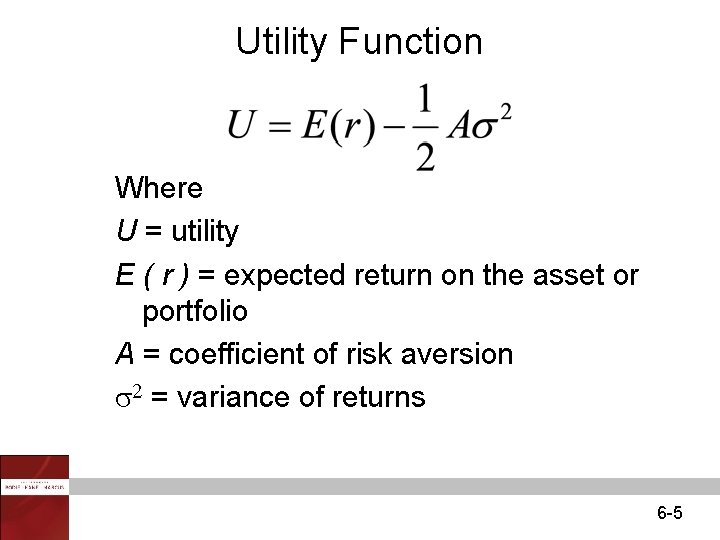 Utility Function Where U = utility E ( r ) = expected return on