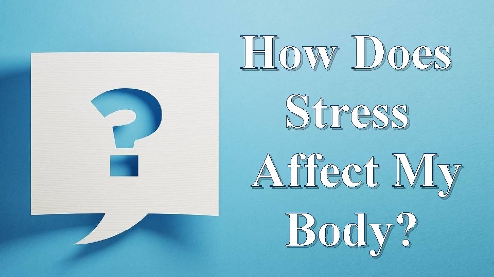 How Does Stress Affect My Body? 