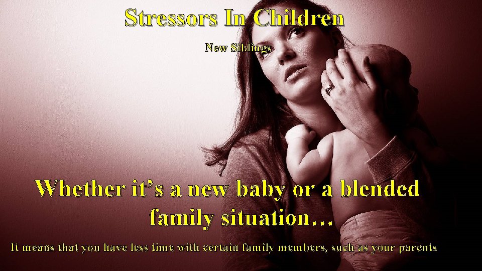 Stressors In Children New Siblings Whether it’s a new baby or a blended family