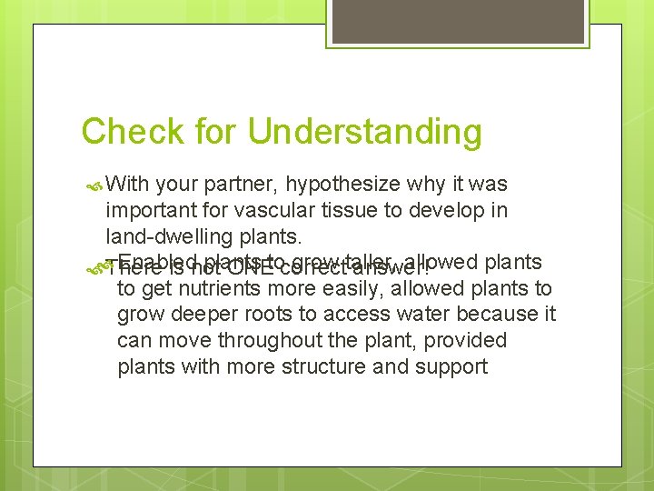 Check for Understanding With your partner, hypothesize why it was important for vascular tissue