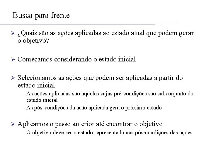 Busca para frente Ø ¿Quais são as ações aplicadas ao estado atual que podem