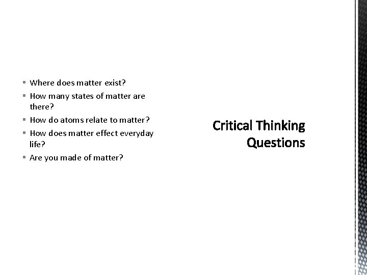 § Where does matter exist? § How many states of matter are there? §