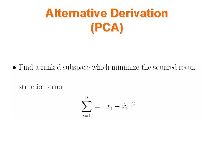 Alternative Derivation (PCA) 