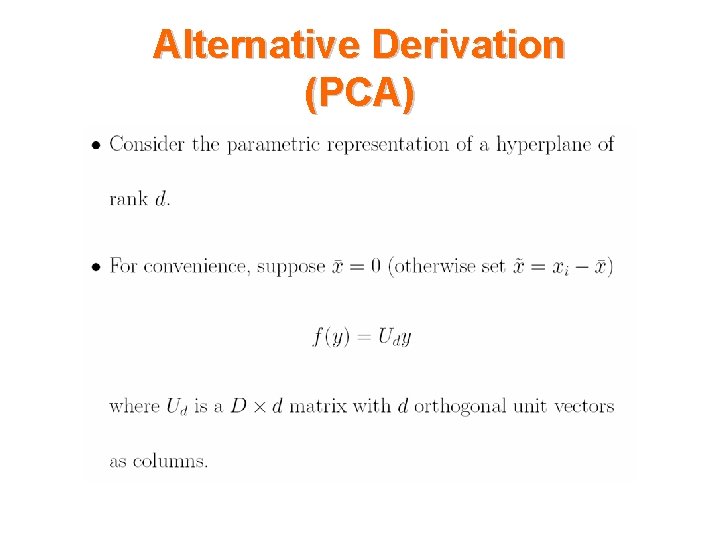 Alternative Derivation (PCA) 