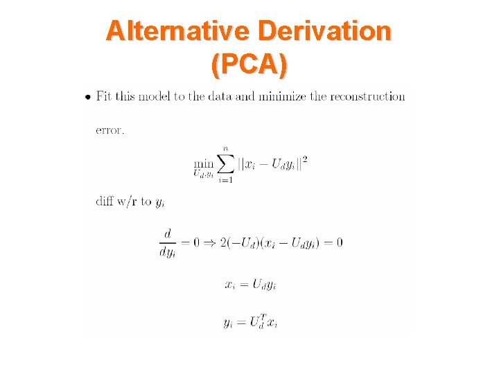 Alternative Derivation (PCA) 