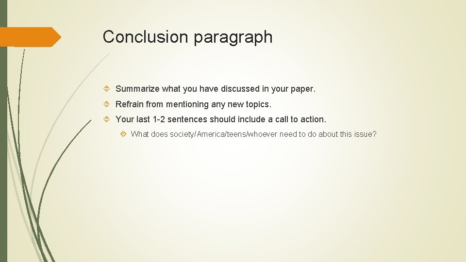 Conclusion paragraph Summarize what you have discussed in your paper. Refrain from mentioning any