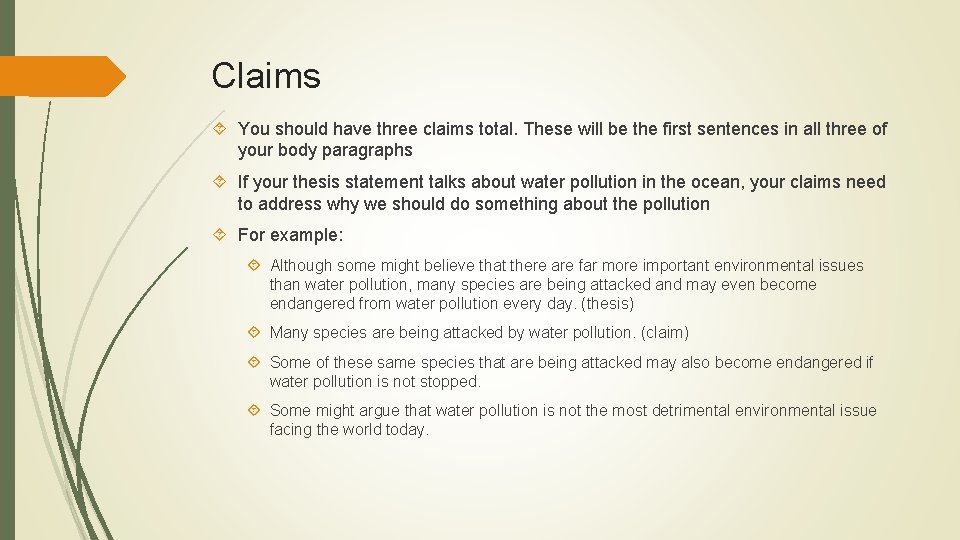 Claims You should have three claims total. These will be the first sentences in