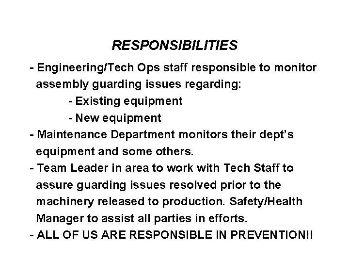 RESPONSIBILITIES - Engineering/Tech Ops staff responsible to monitor assembly guarding issues regarding: - Existing