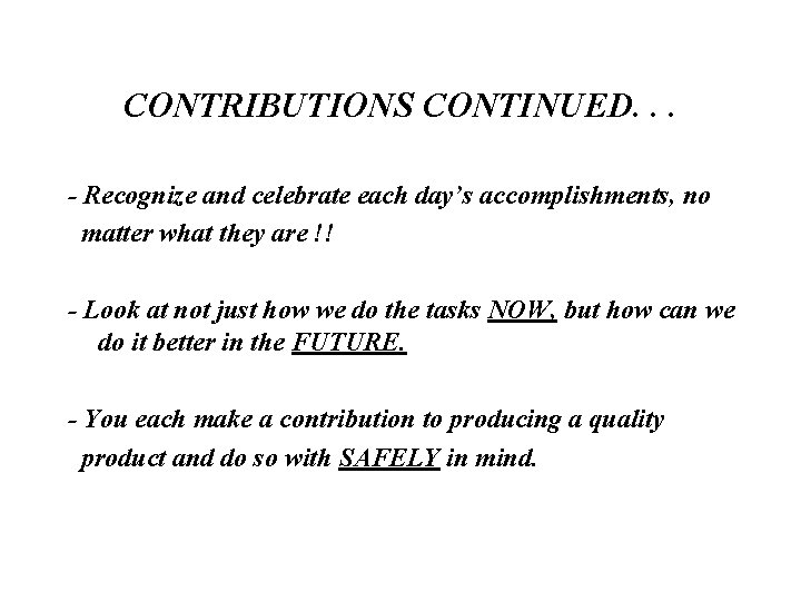 CONTRIBUTIONS CONTINUED. . . - Recognize and celebrate each day’s accomplishments, no matter what