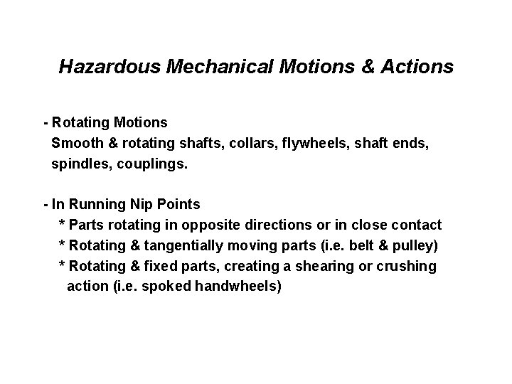 Hazardous Mechanical Motions & Actions - Rotating Motions Smooth & rotating shafts, collars, flywheels,