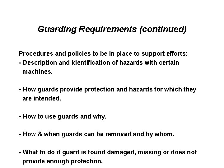 Guarding Requirements (continued) Procedures and policies to be in place to support efforts: -