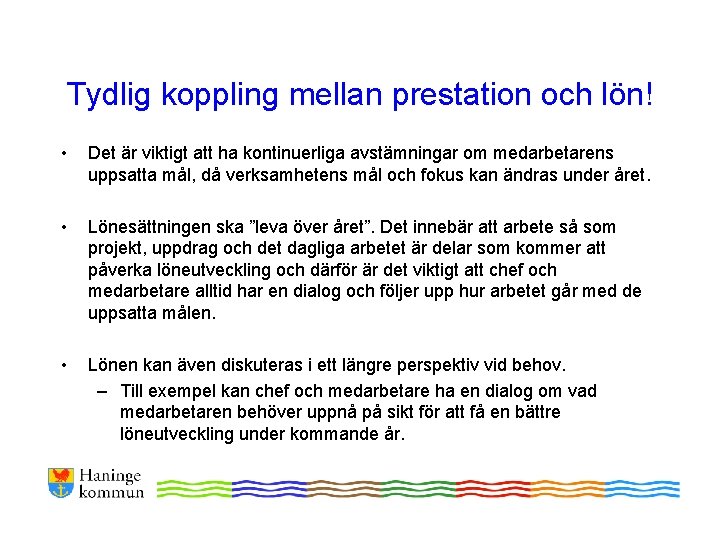 Tydlig koppling mellan prestation och lön! • Det är viktigt att ha kontinuerliga avstämningar