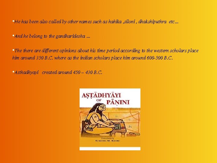  • He has been also called by other names such as hahika ,