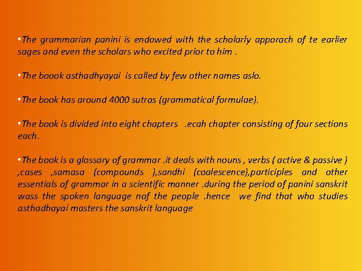  • The grammarian panini is endowed with the scholarly apporach of te earlier